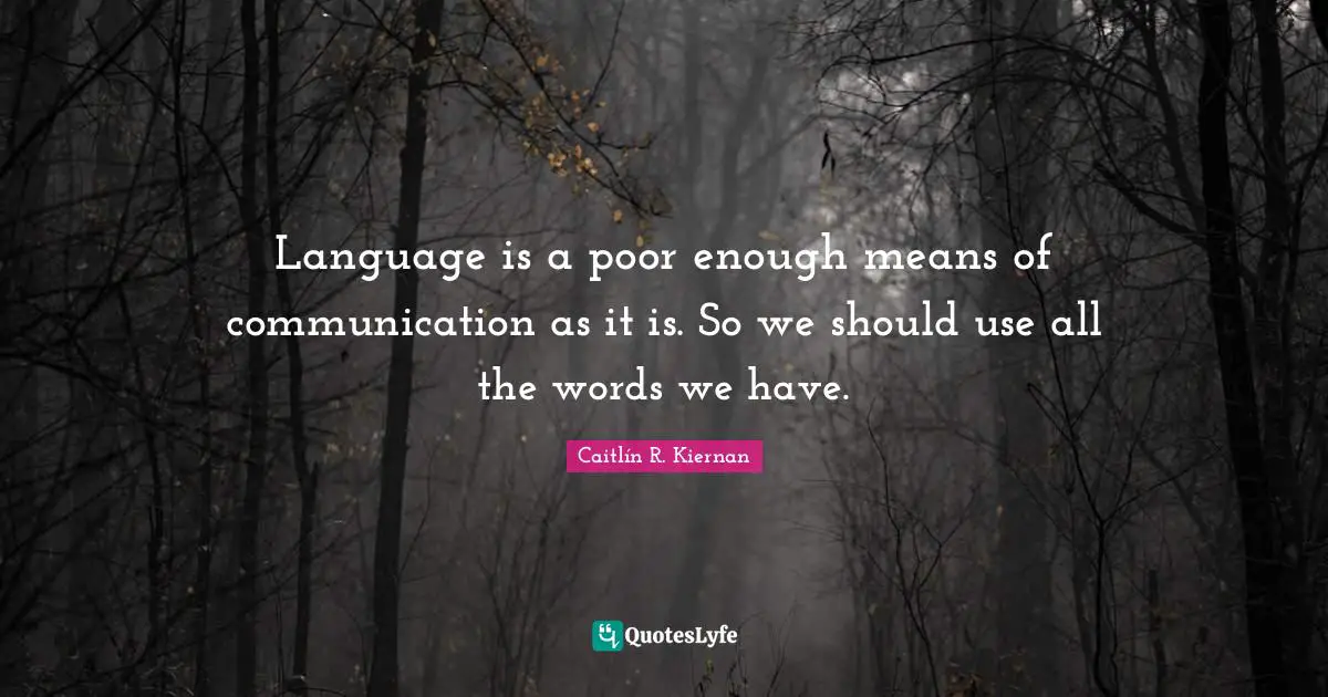 Language is a poor enough means of communication as it is. So we should use all the words we have.