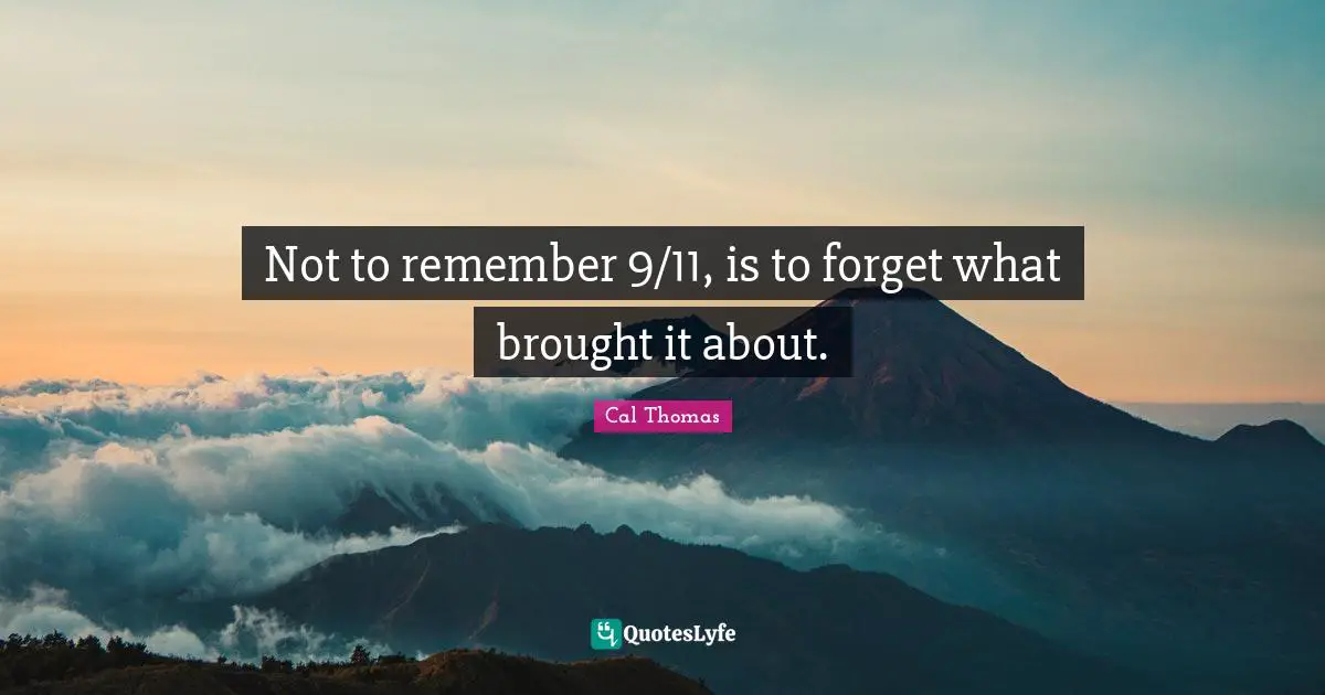 Not to remember 9/11, is to forget what brought it about.
