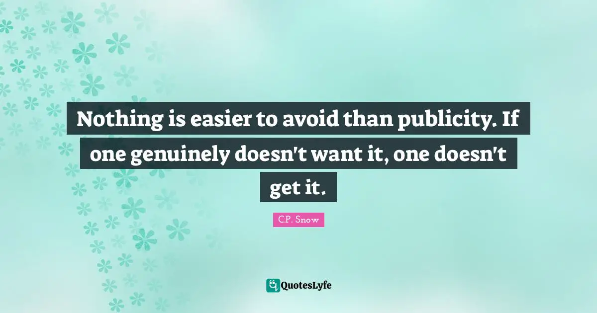 Nothing is easier to avoid than publicity. If one genuinely doesn't want it, one doesn't get it.