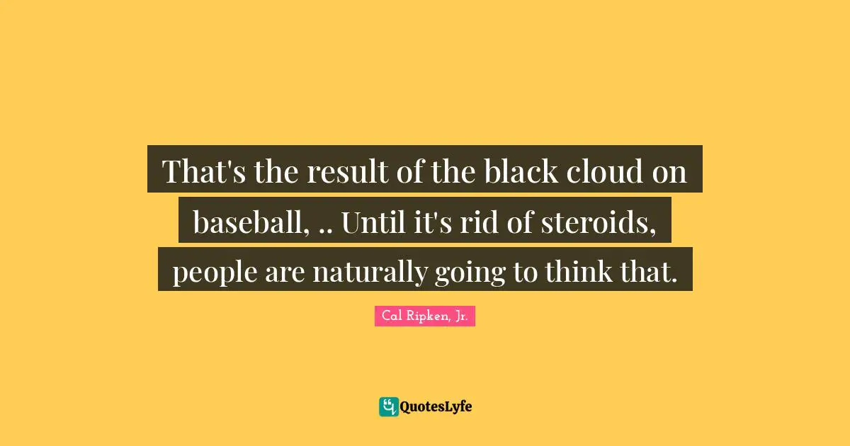 That's the result of the black cloud on baseball, .. Until it's rid of steroids, people are naturally going to think that.