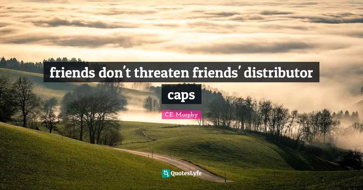 friends don't threaten friends' distributor caps