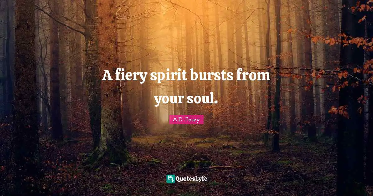 A fiery spirit bursts from your soul.