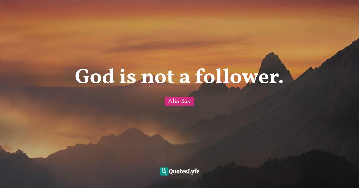 God is not a follower.
