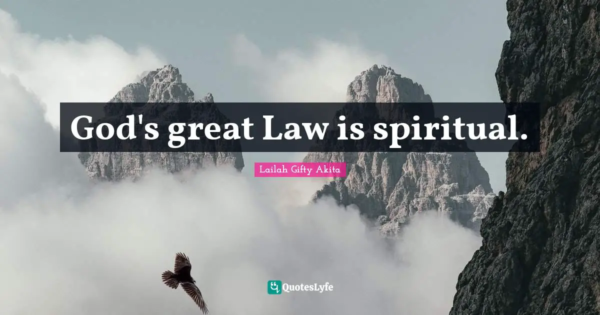 God's great Law is spiritual.
