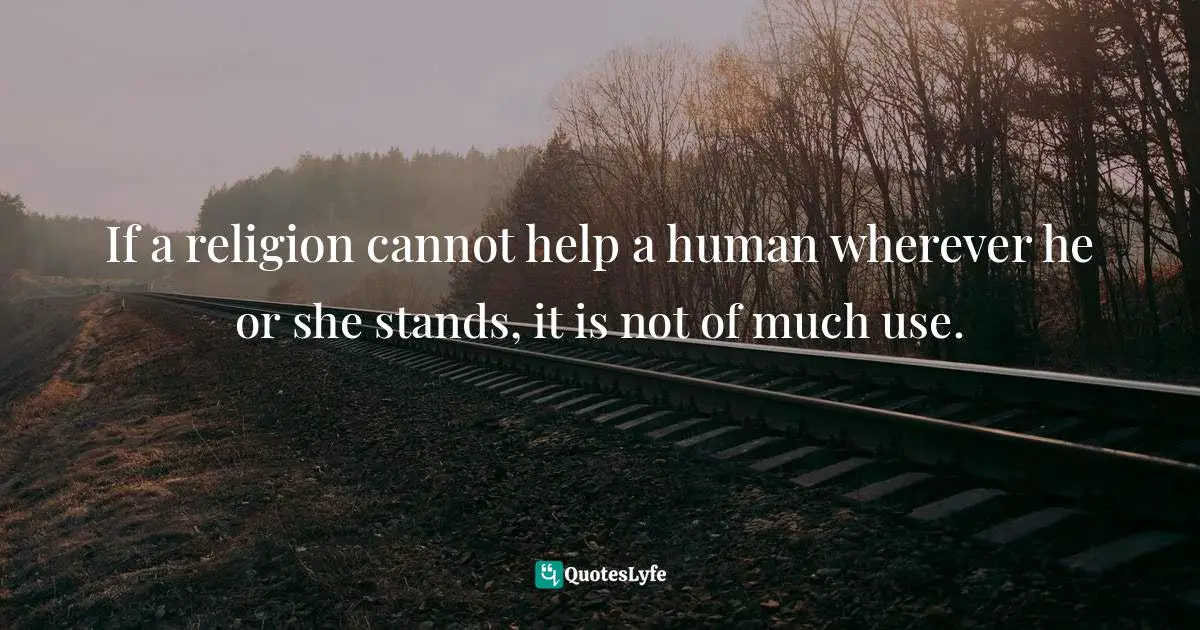 Abhijit Naskar, In Search Of Divinity: Journey To The Kingdom Of Conscience Quotes: "If a religion cannot help a human wherever he or she stands, it is not of much use."