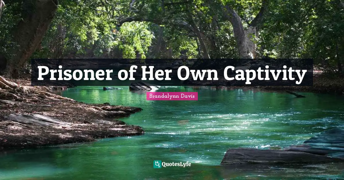 Prisoner of Her Own Captivity