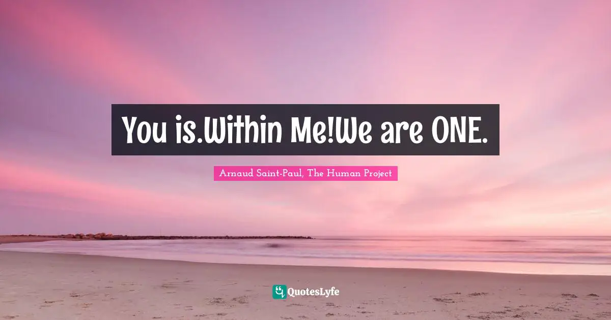 You is.Within Me!We are ONE.