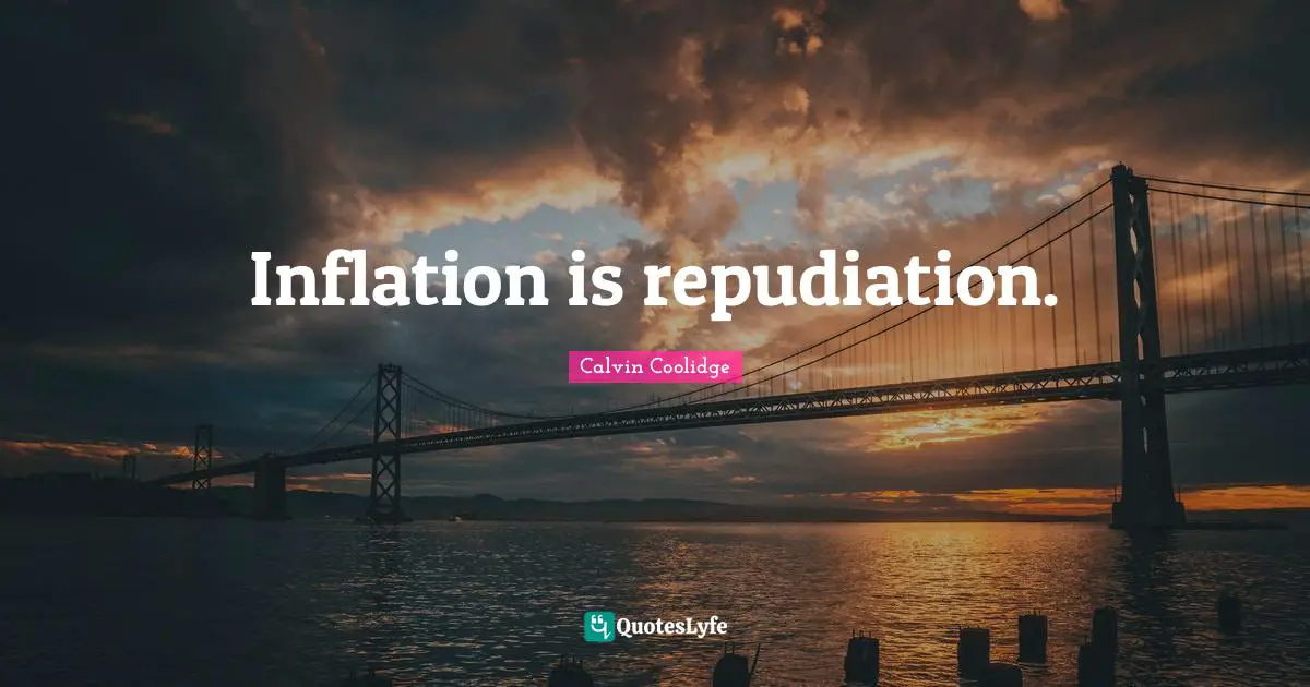 Inflation is repudiation.