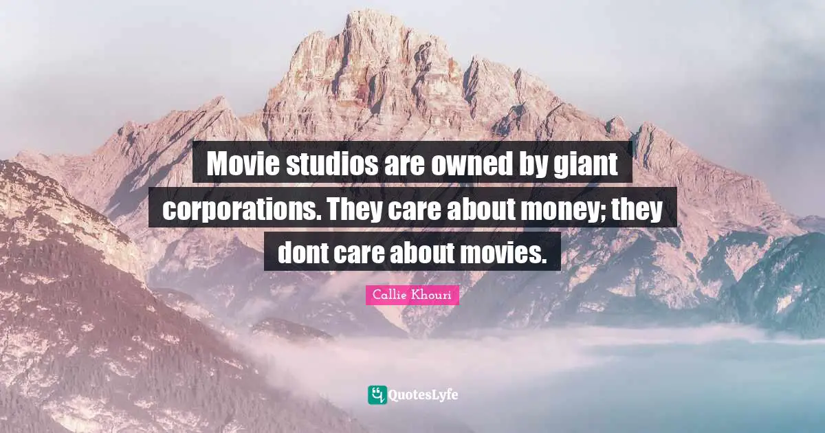 Movie studios are owned by giant corporations. They care about money; they dont care about movies.