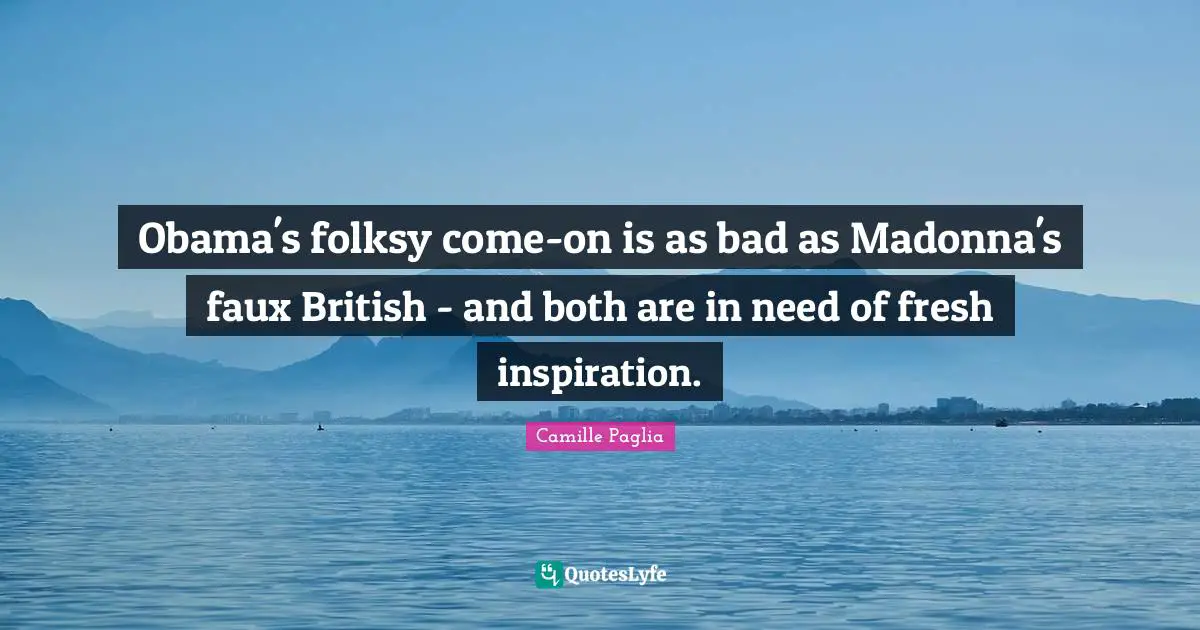 Obama's folksy come-on is as bad as Madonna's faux British - and both are in need of fresh inspiration.