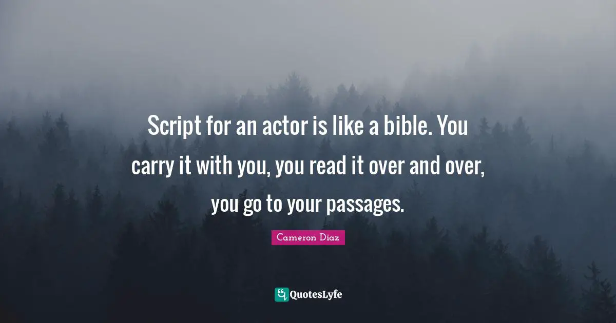 Passages Quotes: "Script for an actor is like a bible. You carry it with you, you read it over and over, you go to your passages."