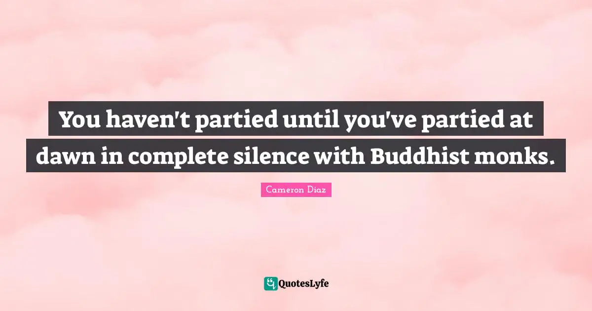 You haven't partied until you've partied at dawn in complete silence with Buddhist monks.