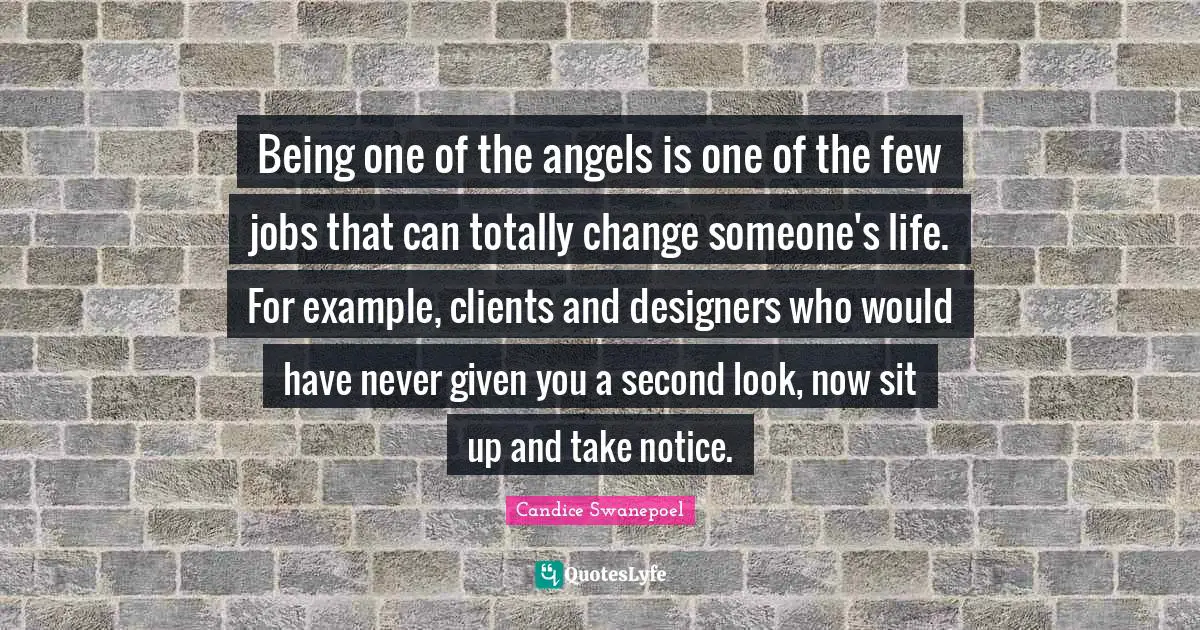 Being one of the angels is one of the few jobs that can totally change someone's life. For example, clients and designers who would have never given you a second look, now sit up and take notice.