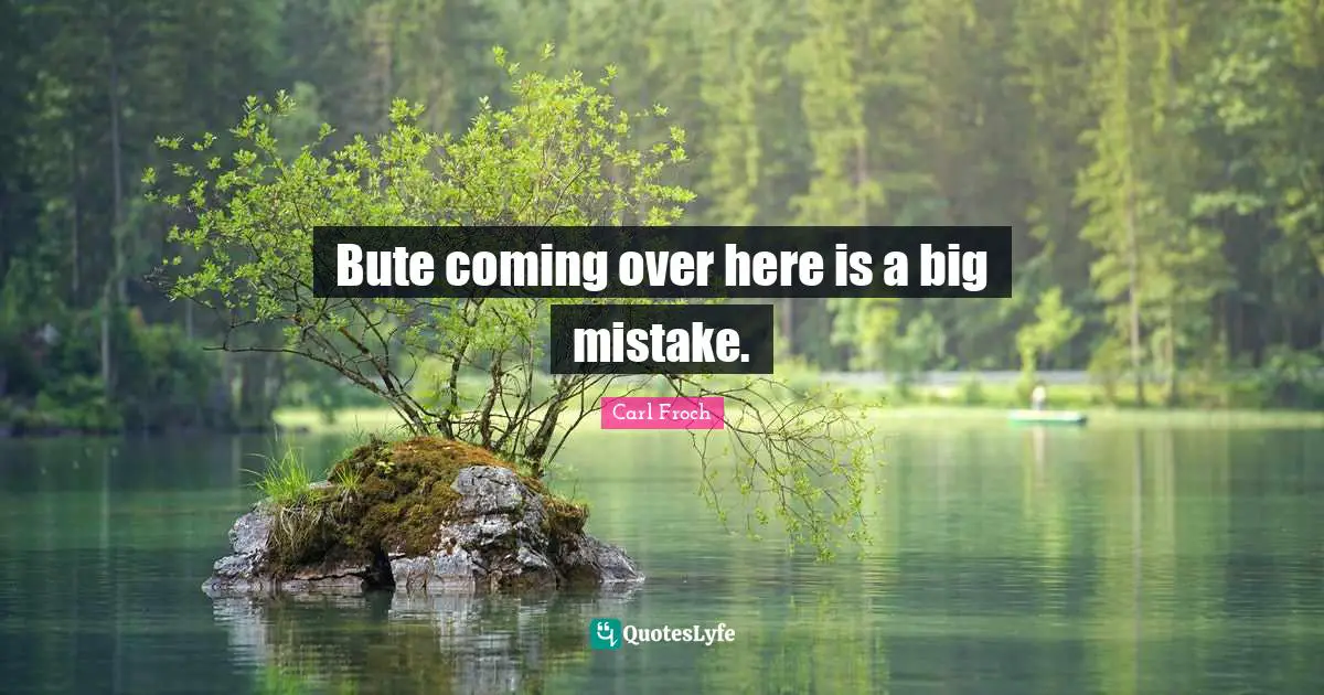 Carl Froch Quotes: "Bute coming over here is a big mistake."