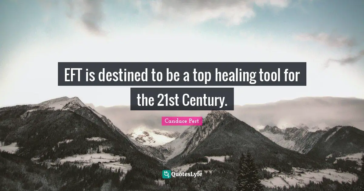 EFT is destined to be a top healing tool for the 21st Century.