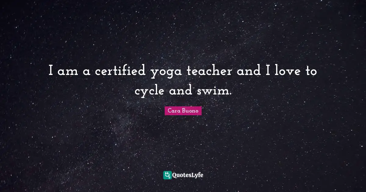 I am a certified yoga teacher and I love to cycle and swim.