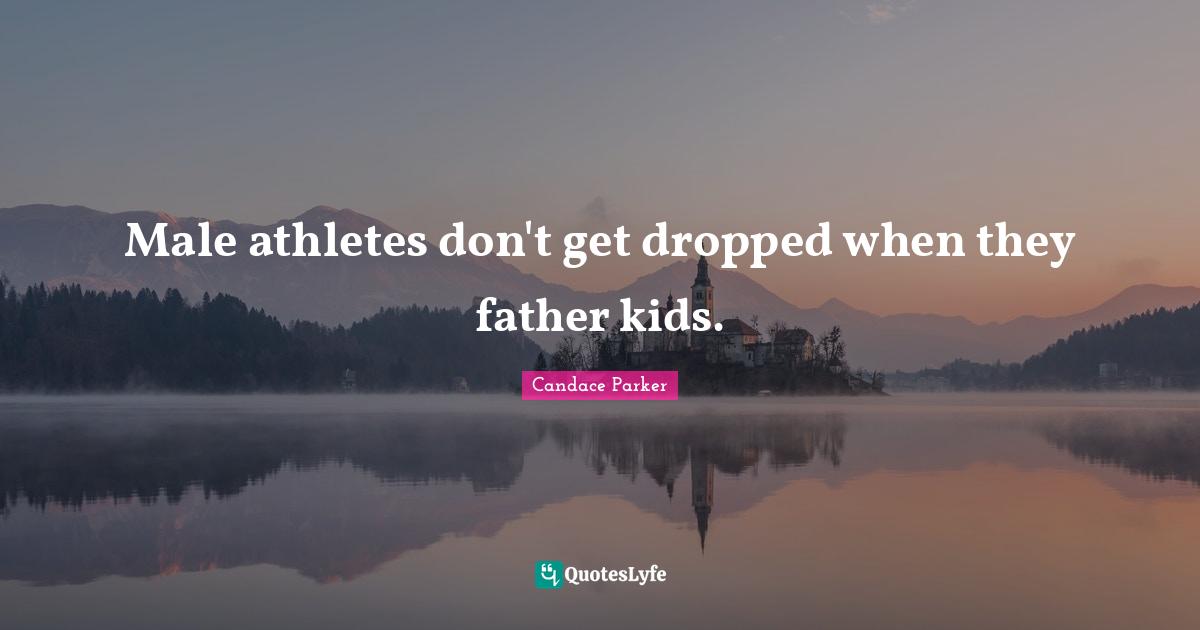 Male athletes don't get dropped when they father kids.