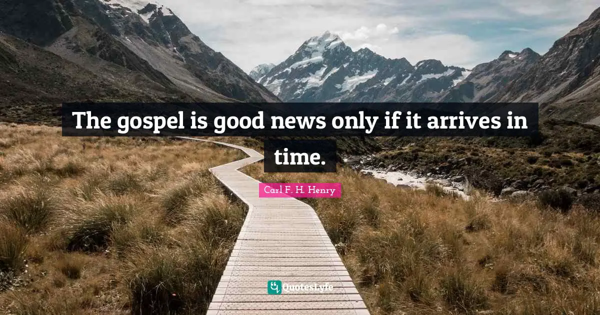 The gospel is good news only if it arrives in time.