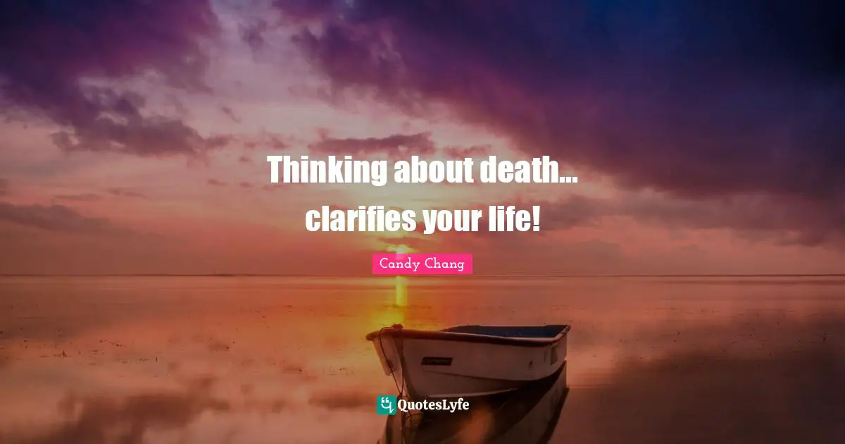Thinking about death... clarifies your life!