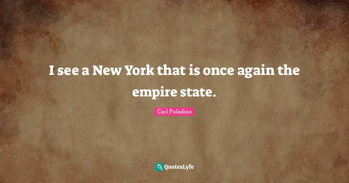 I see a New York that is once again the empire state.