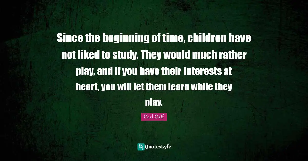 Since the beginning of time, children have not liked to study. They would much rather play, and if you have their interests at heart, you will let them learn while they play.