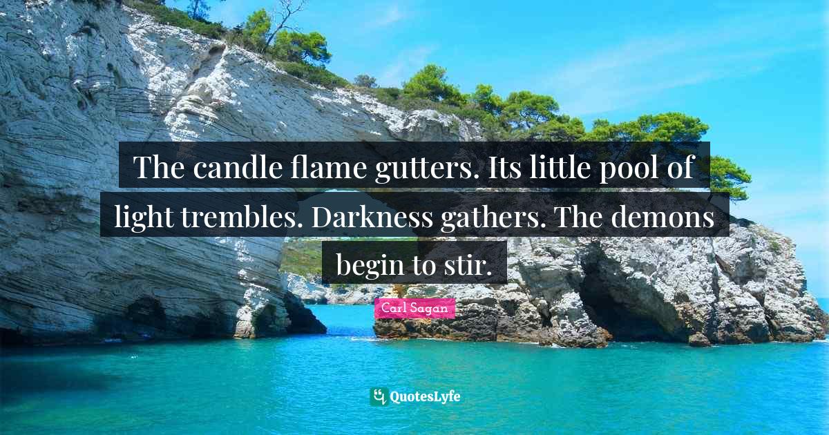 The candle flame gutters. Its little pool of light trembles. Darkness
