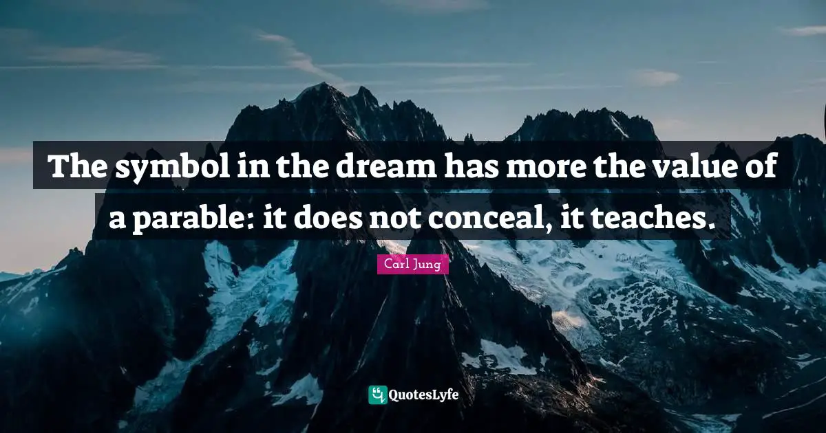 The symbol in the dream has more the value of a parable: it does not conceal, it teaches.