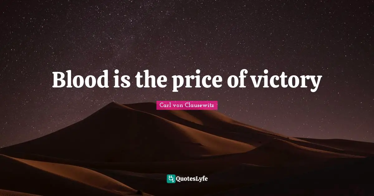 Blood is the price of victory
