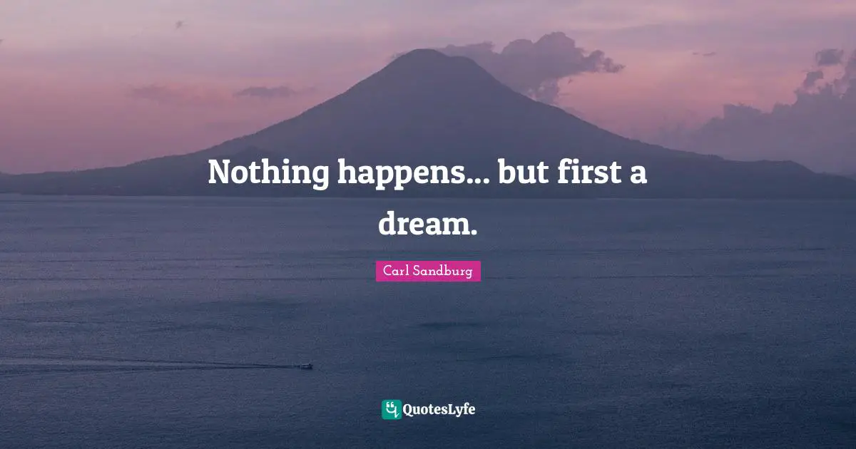 Nothing happens... but first a dream.