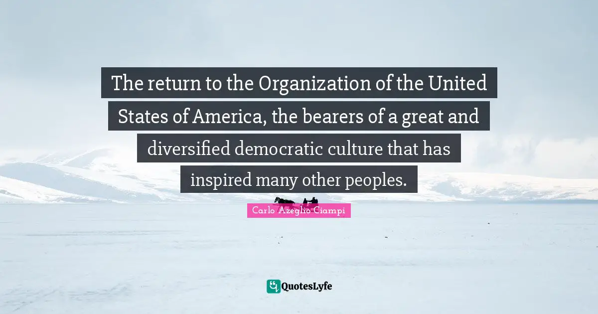 The return to the Organization of the United States of America, the bearers of a great and diversified democratic culture that has inspired many other peoples.