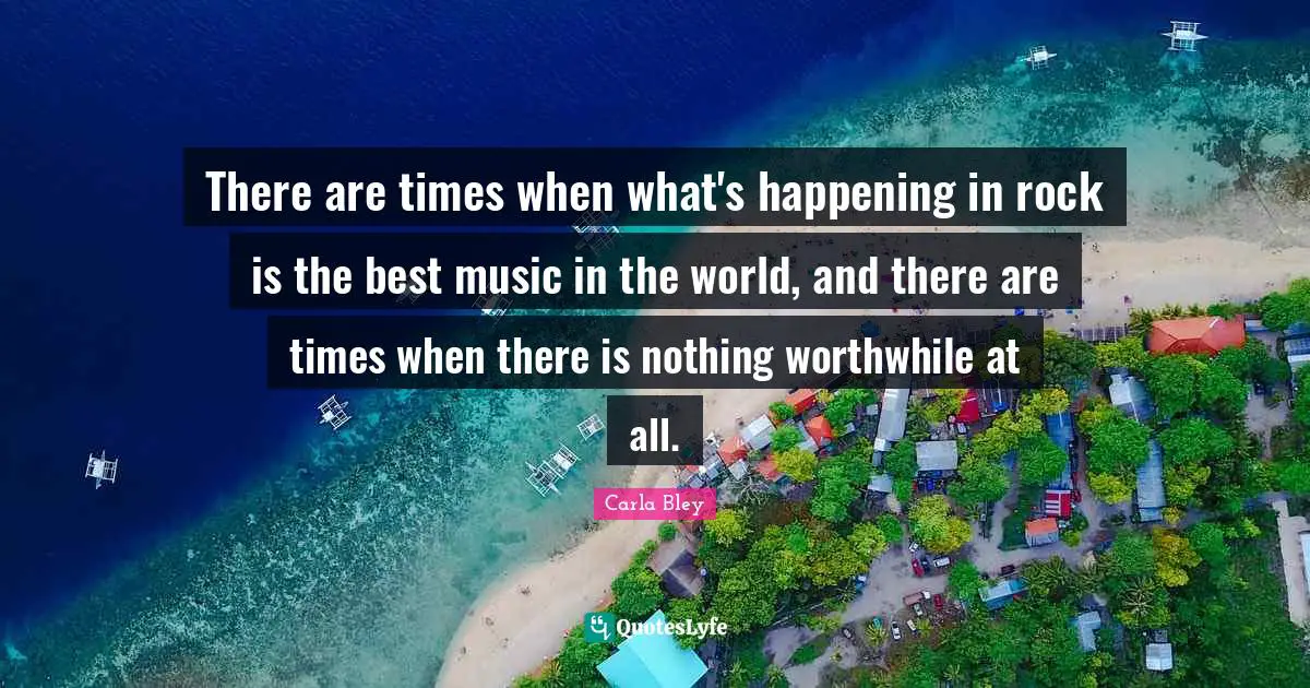 There are times when what's happening in rock is the best music in the world, and there are times when there is nothing worthwhile at all.