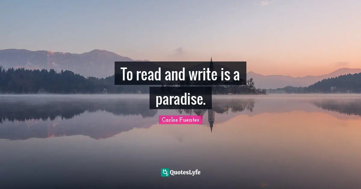 To read and write is a paradise.