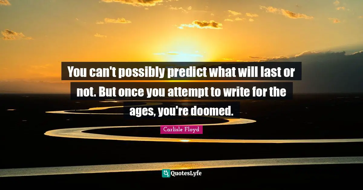 You can't possibly predict what will last or not. But once you attempt to write for the ages, you're doomed.