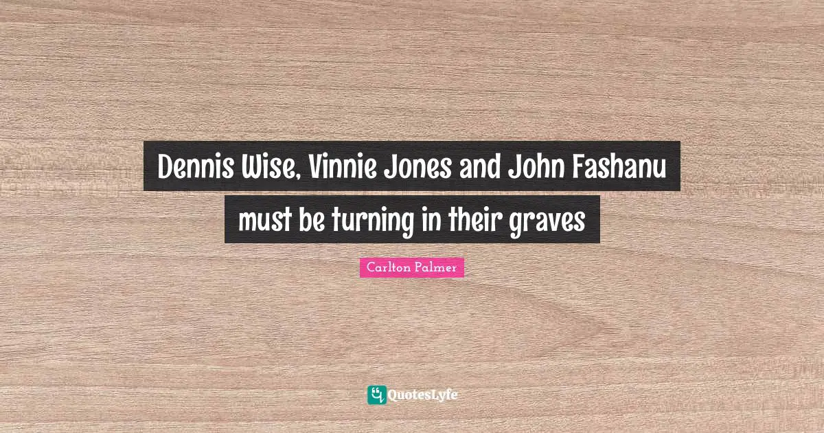 Dennis Wise, Vinnie Jones and John Fashanu must be turning in their graves