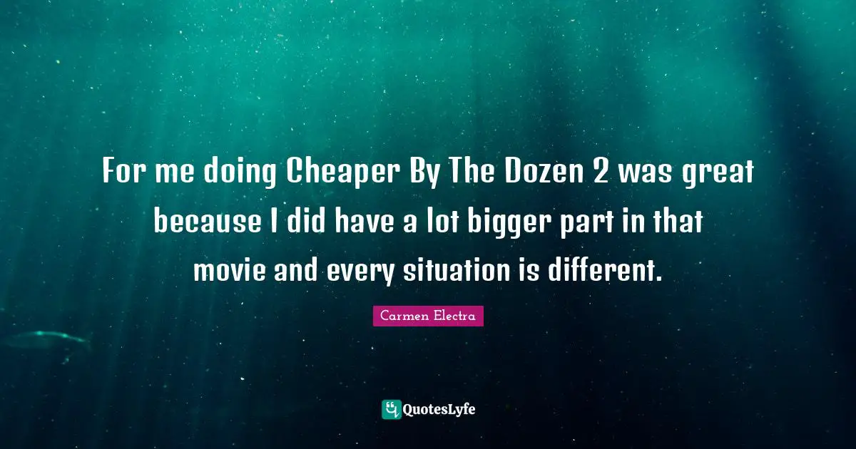 For me doing Cheaper By The Dozen 2 was great because I did have a lot bigger part in that movie and every situation is different.