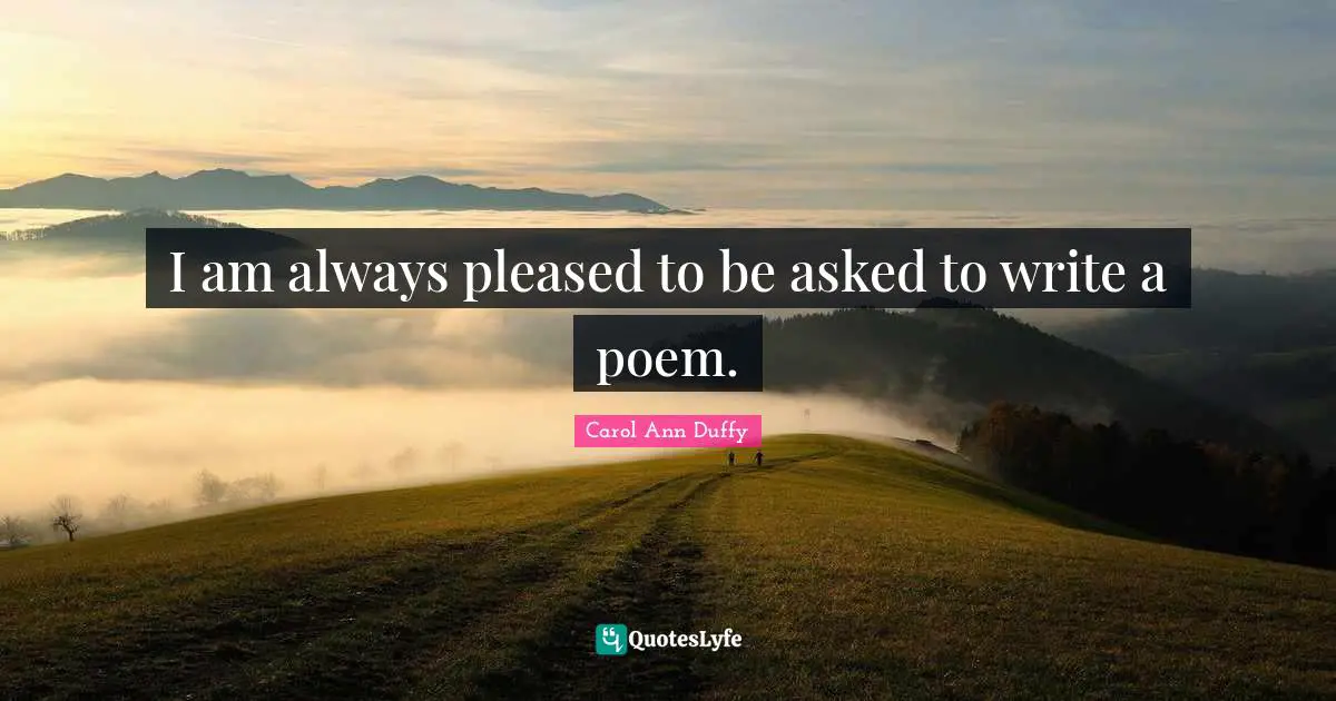 I am always pleased to be asked to write a poem.