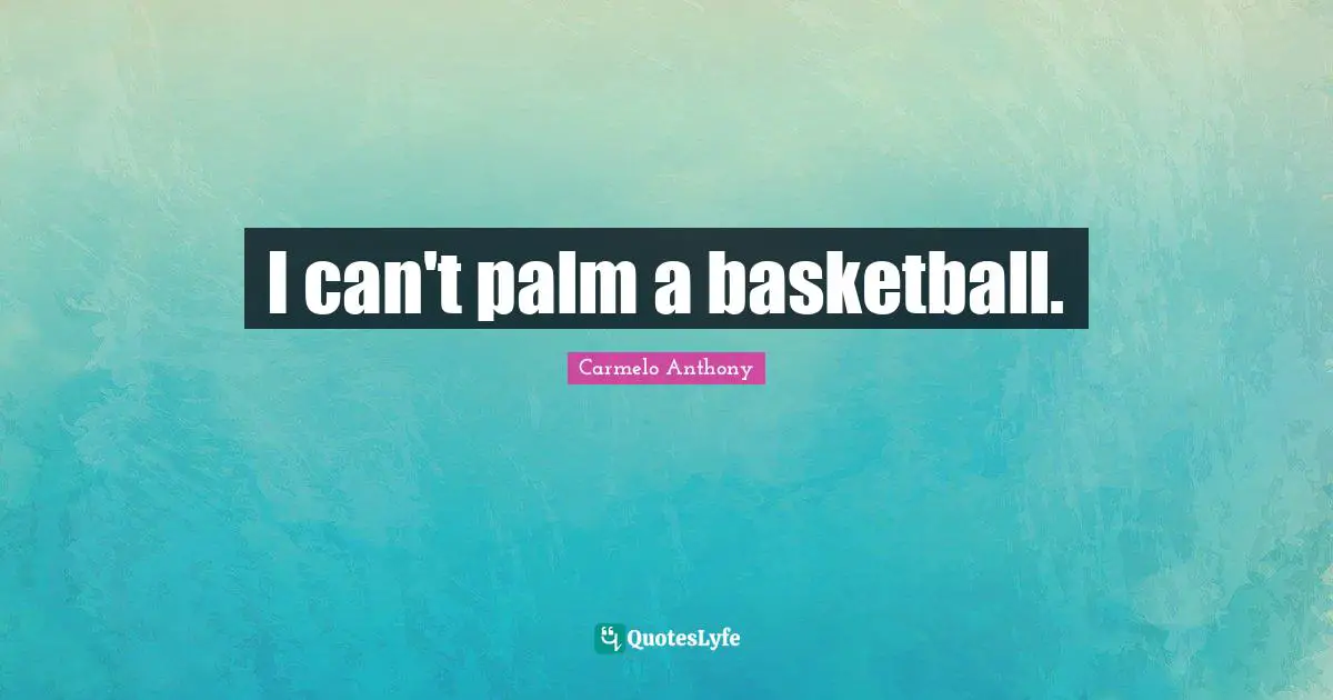 I can't palm a basketball.