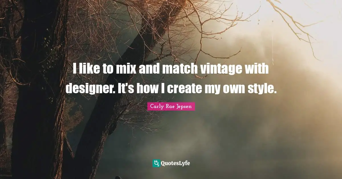 I like to mix and match vintage with designer. It's how I create my own style.