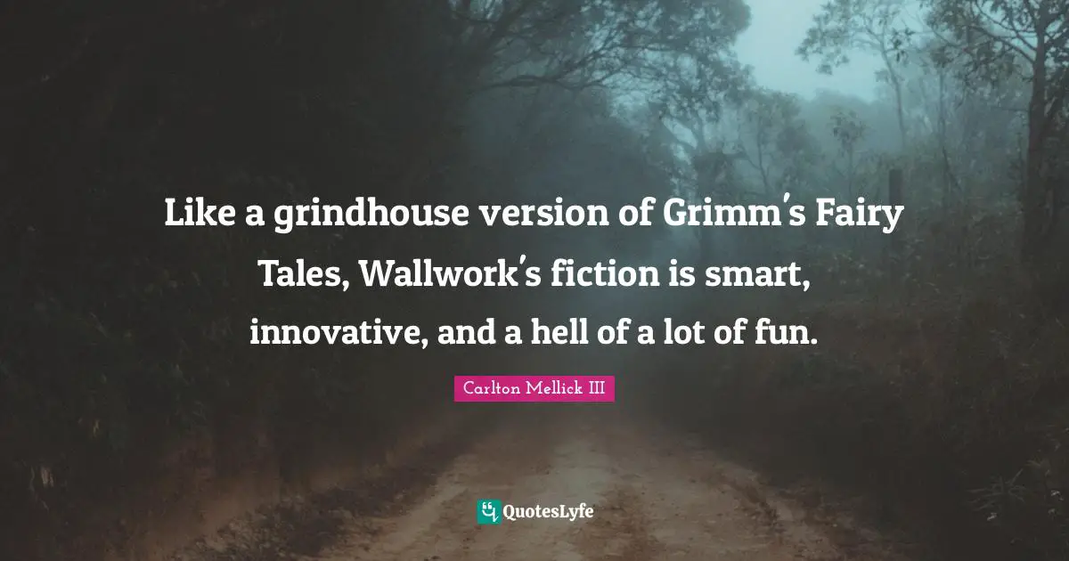 Like a grindhouse version of Grimm's Fairy Tales, Wallwork's fiction is smart, innovative, and a hell of a lot of fun.