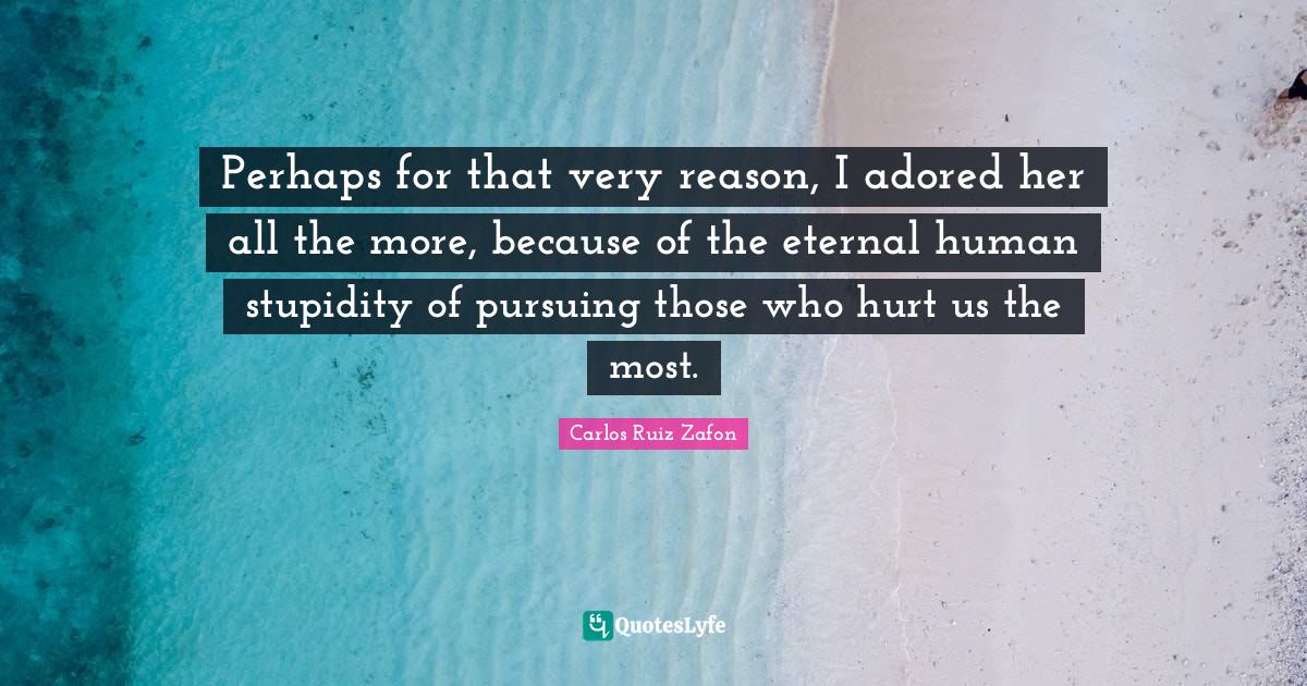 Perhaps for that very reason, I adored her all the more, because of th