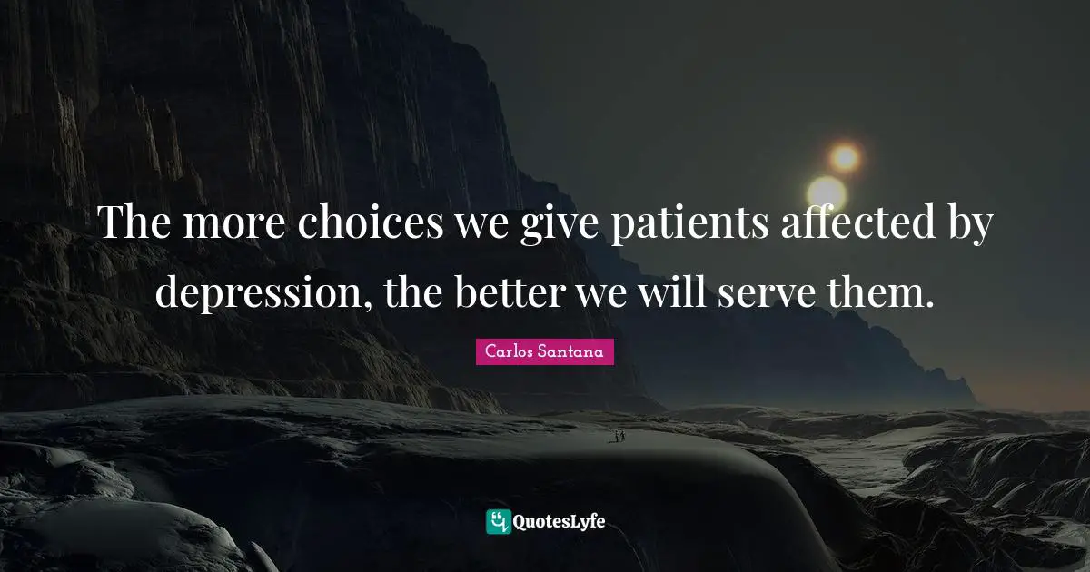 The more choices we give patients affected by depression, the better we will serve them.