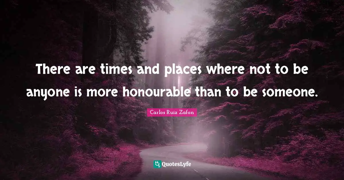There are times and places where not to be anyone is more honourable than to be someone.