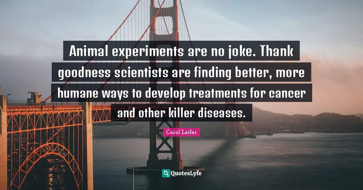 Animal experiments are no joke. Thank goodness scientists are finding better, more humane ways to develop treatments for cancer and other killer diseases.
