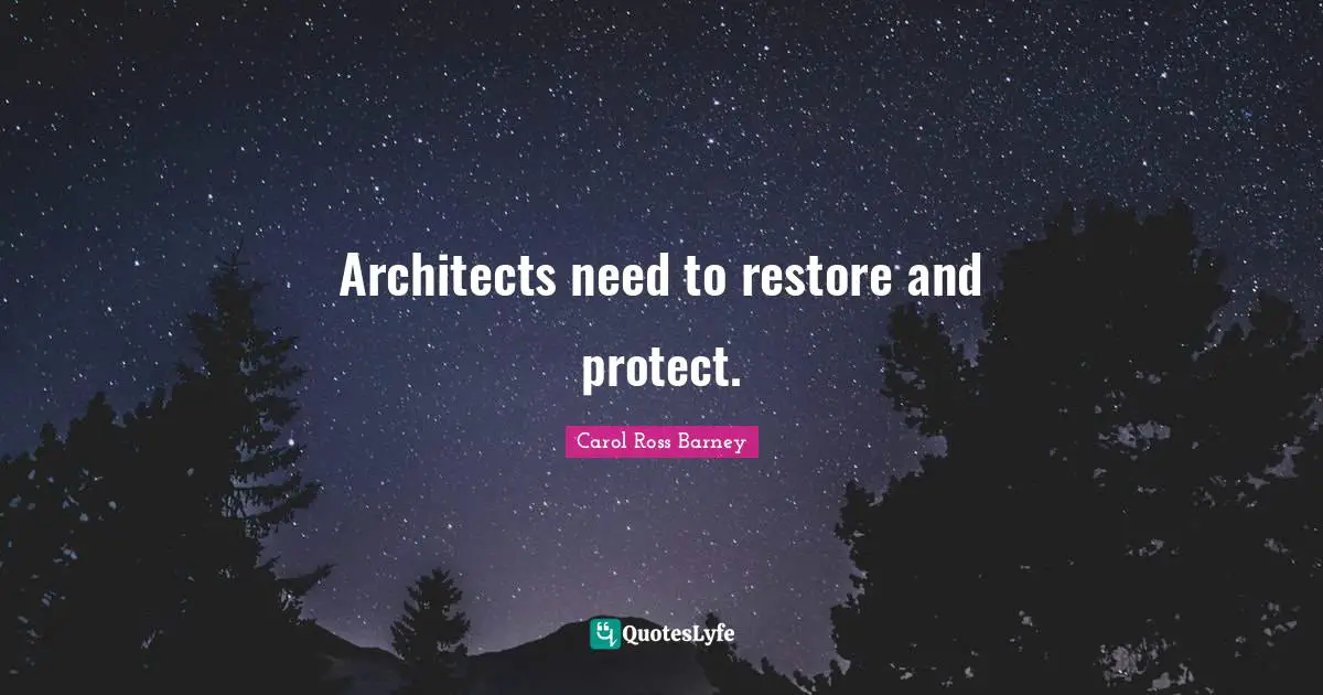 Architects need to restore and protect.