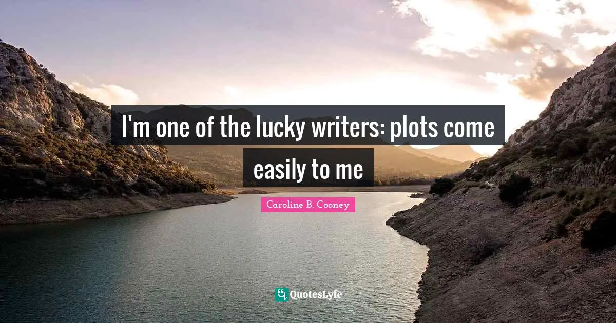 I'm one of the lucky writers: plots come easily to me