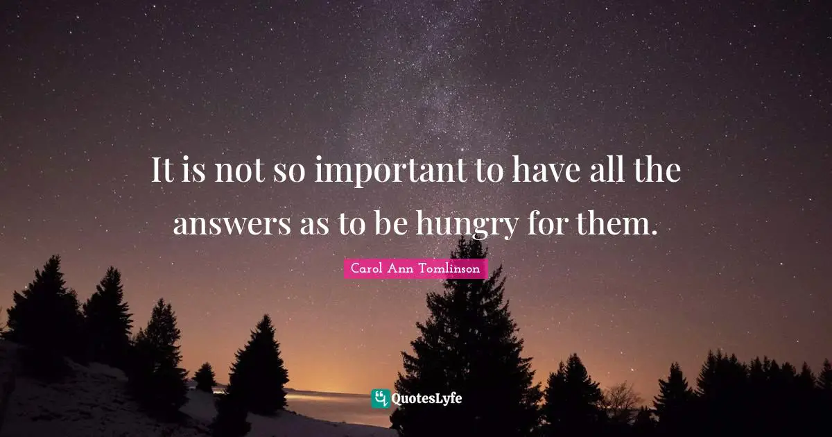 H. M. Tomlinson Quotes: "It is not so important to have all the answers as to be hungry for them."