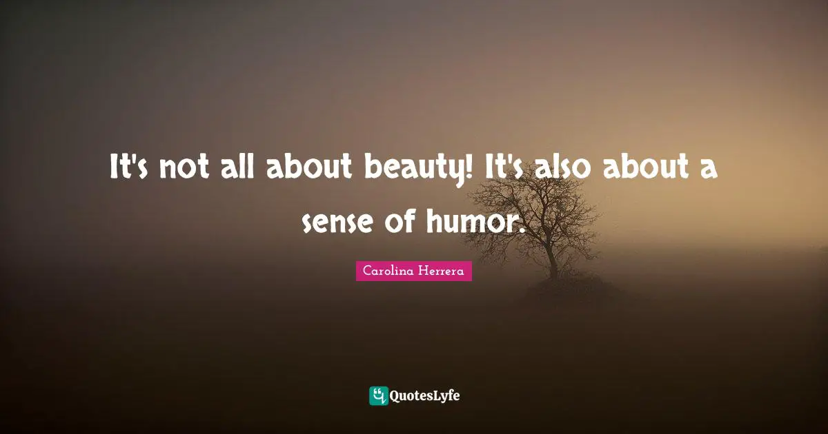 It's not all about beauty! It's also about a sense of humor.