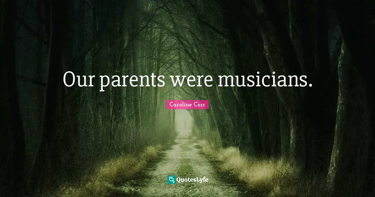 Our parents were musicians.