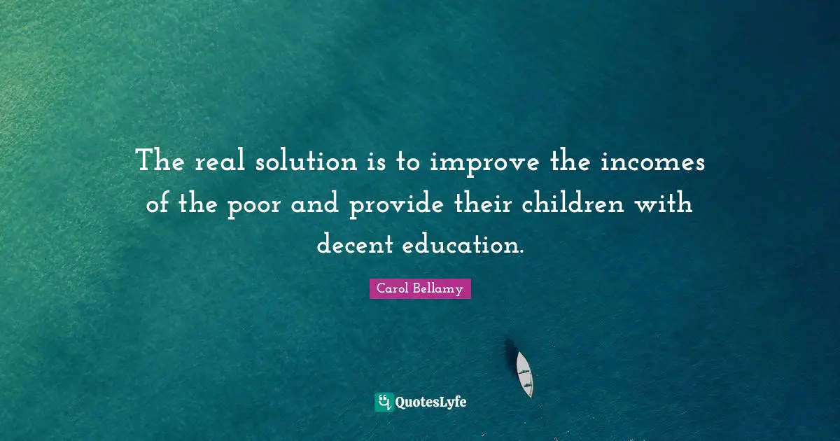 The real solution is to improve the incomes of the poor and provide their children with decent education.
