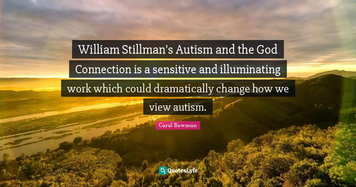 William Stillman's Autism and the God Connection is a sensitive and illuminating work which could dramatically change how we view autism.